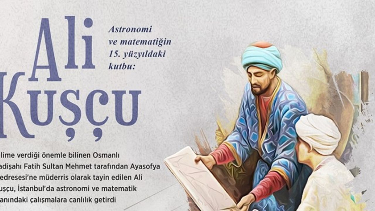 Fatih'in kelamcı, matematikçi, astronom ve dilbilimci müderrisi: Ali Kuşçu