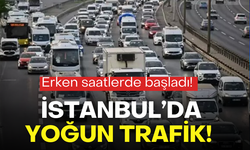 İstanbul trafiğinde yoğunluk: Erken saatlerde başladı