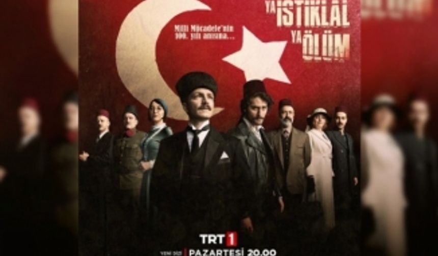 Atatürk TRT 1'de! 'Ya İstiklal Ya Ölüm' başlıyor