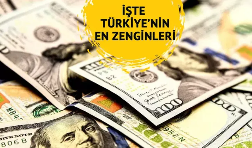 Türkiye'nin en zengin 10 ismi açıklandı! İşte listedeki isimler ve servetleri