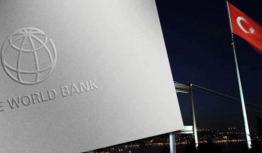 Dünya Bankası'ndan Türkiye açıklaması: 18 milyar dolar verecek ama bakın ne için verecek?