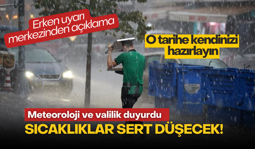 Meteoroloji ve valilikten uyarı: Kendinizi hazırlayın, bu tarihte sıcaklıklar sert düşecek!