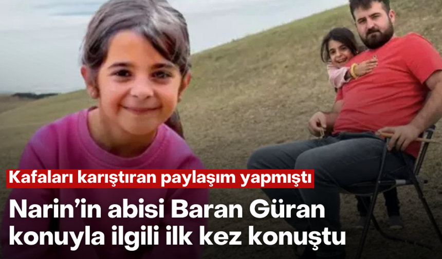 Kafa karıştıran paylaşım yapmıştı: Narin'in abisinden açıklama geldi!