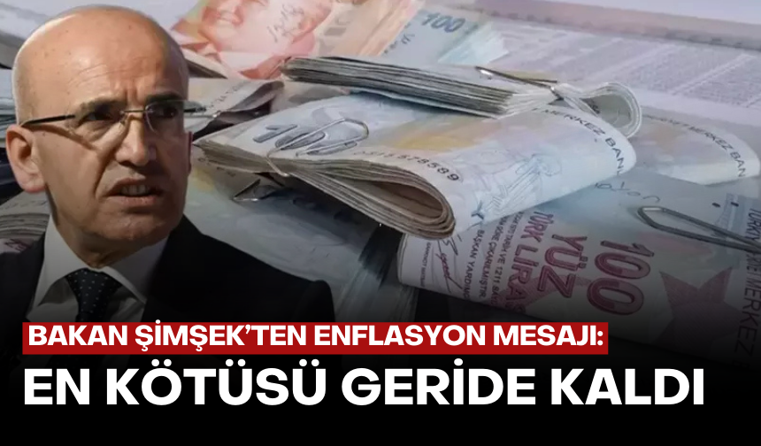 Bakan Şimşek ten enflasyon mesajı:  En kötüsü geride kaldı