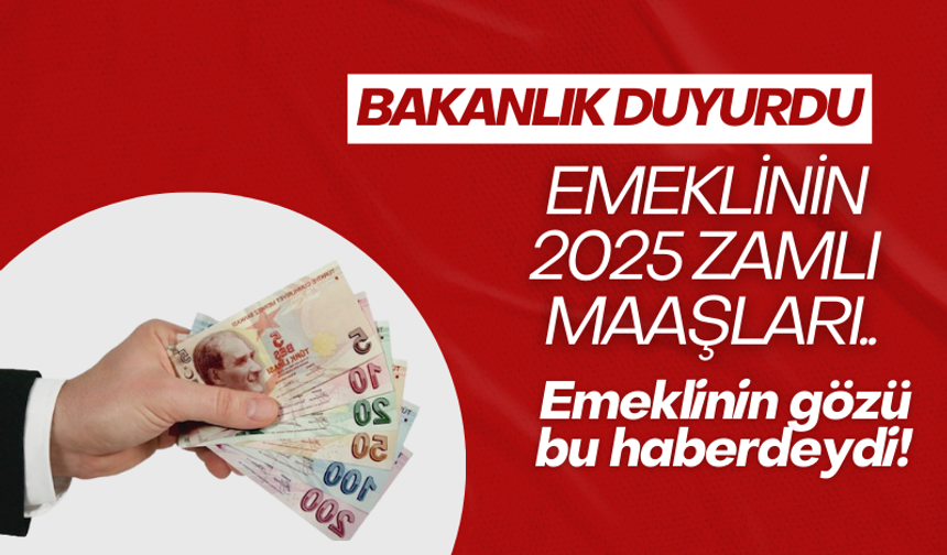 2025’te zamlı emekli maaşları belli oldu