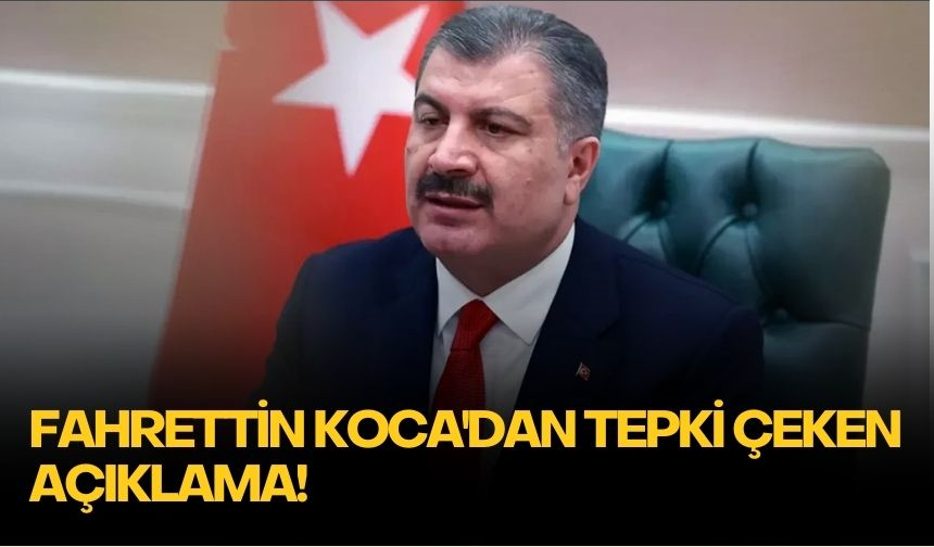 Fahrettin Koca'dan tepki çeken açıklama!