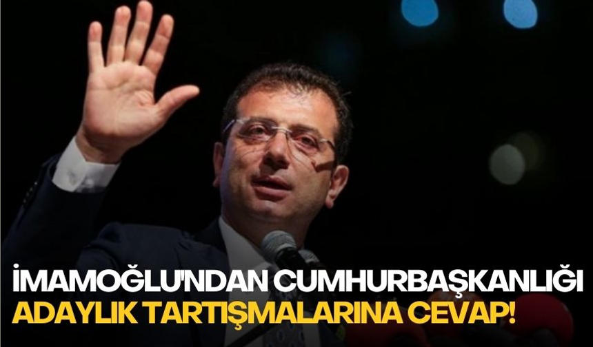 İmamoğlu'ndan cumhurbaşkanlığı adaylık tartışmalarına cevap!