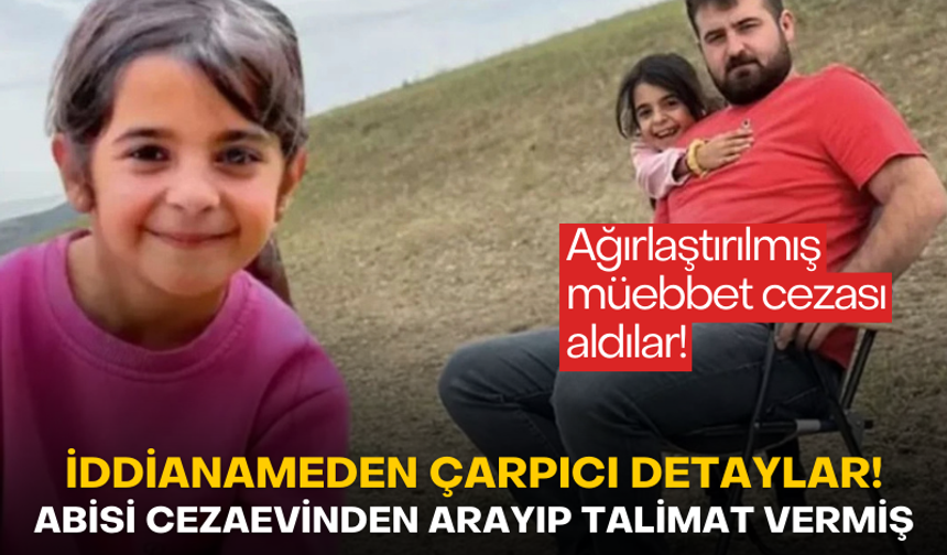 İddianamede çarpıcı detaylar! Narin'in abisi, cezaevinden arayıp kardeşine talimatı vermiş!