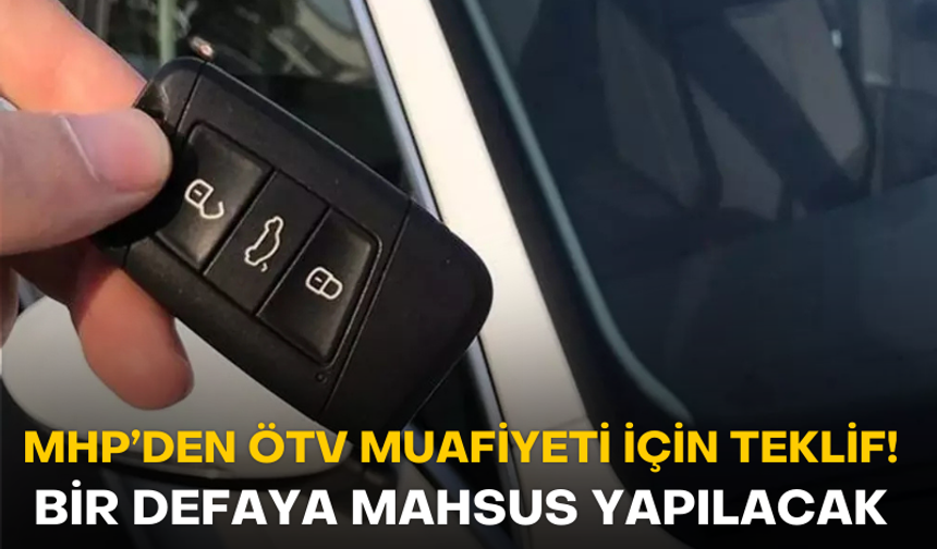 MHP'den ÖTV muafiyeti için kanun teklifi