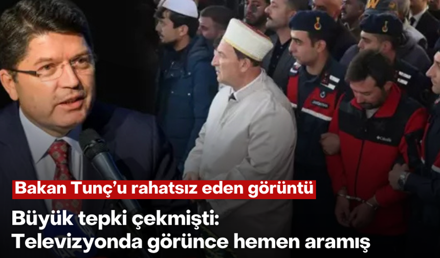 Bakan Tunç'u rahatsız eden görüntü: Televizyonda görünce hemen aramış