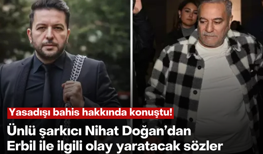 Nihat Doğan'dan Mehmet Ali Erbil hakkında olay yaratacak sözler