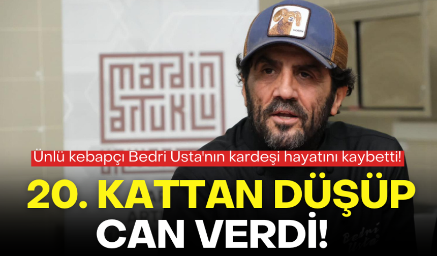 Bedri Usta'nın kardeşi feci şekilde can verdi