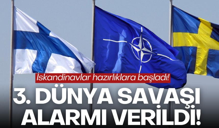 İskandinavlar Üçüncü Dünya Savaşı alarmı verdiler