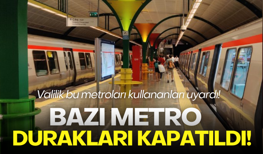 İstanbul'da bugün bazı metro istasyonları kapatılacak