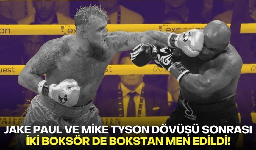 Jake Paul ve Mike Tyson dövüşü sonrası iki boksör de bokstan men edildi!