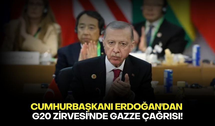 Cumhurbaşkanı Erdoğan'dan G20 Zirvesi'nde Gazze çağrısı!