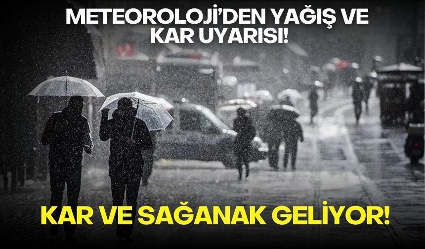 Meteoroloji uyardı: Yurtta sağanak yağış ve kar alarmı!