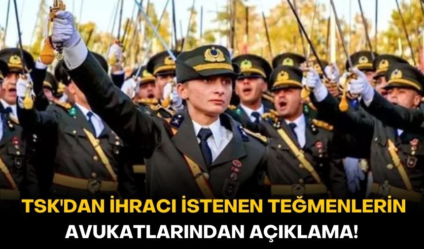 TSK'dan ihracı istenen teğmenlerin avukatlarından açıklama!