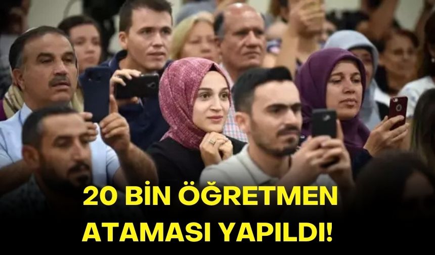 20 bin öğretmen ataması yapıldı! İşte detaylar