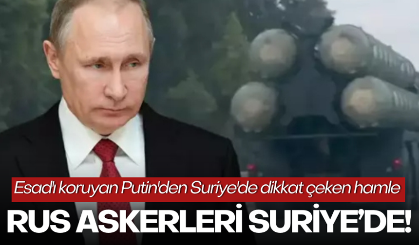 Esad'ı koruyan Putin'den Suriye'de dikkat çeken hamle