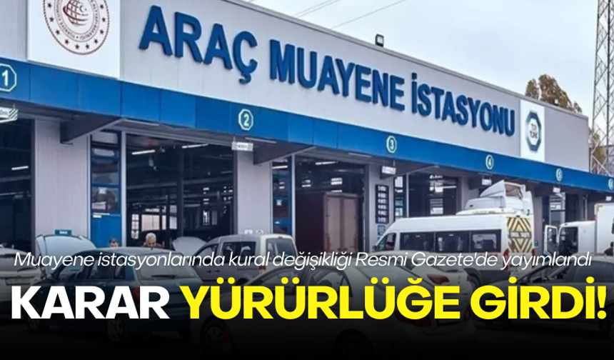 Araç muayene istasyonlarında kural değişikliği yürürlüğe girdi!