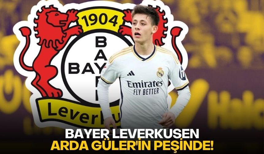 Bayer Leverkusen, Arda Güler'in peşinde!