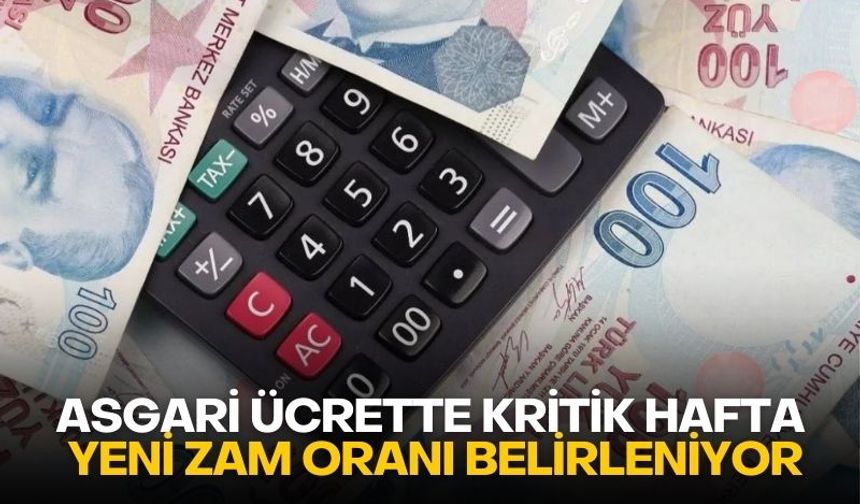 Asgari ücrette kritik hafta: Yeni zam oranı belirleniyor