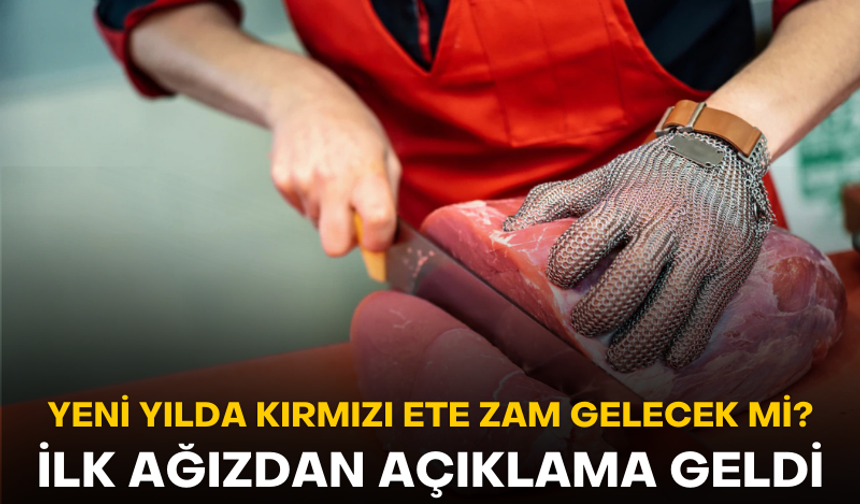 Yeni yılda kırmızı ete zam gelecek mi? İlk ağızdan açıklama geldi