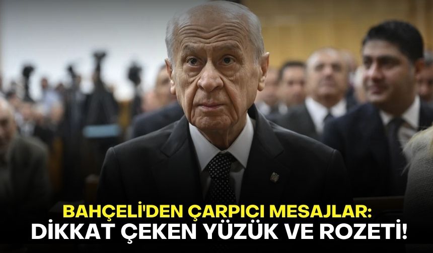 Devlet Bahçeli'den çarpıcı mesajlar: Dikkat çeken yüzük ve rozeti!